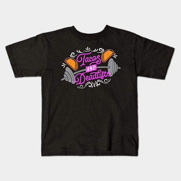 Tacos and Deadlifts Kids T-Shirt by TheCraftyDrunkCo